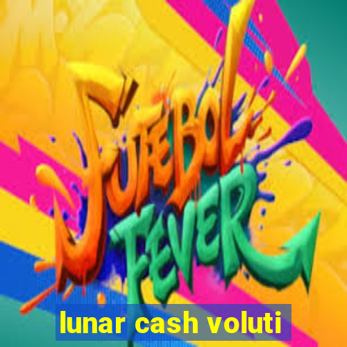 lunar cash voluti